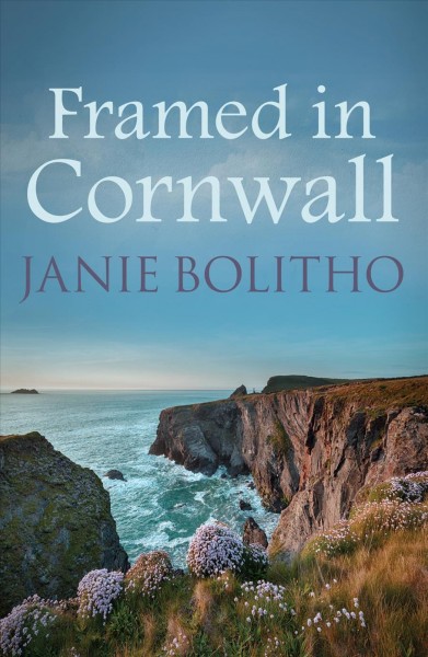 Framed in Cornwall / Janie Bolitho.