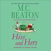Hiss and hers [sound recording] an Agatha Raisin mystery / sound recording{SR}