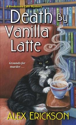 Death by vanilla latte / Alex Erickson.