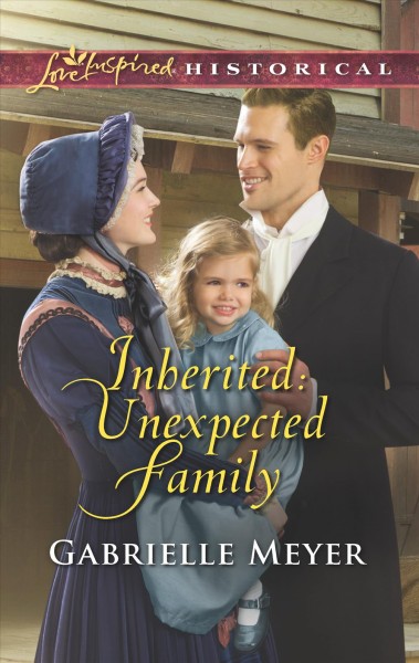 Inherited : unexpected family / Gabrielle Meyer.