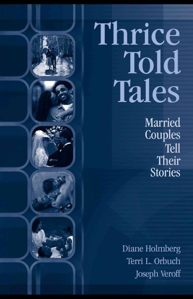Thrice-told tales : married couples tell their stories / Diane Holmberg, Terri L. Orbuch, Joseph Veroff.