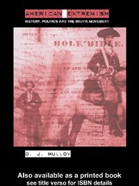 American extremism : history, politics and the militia movement / D.J. Mulloy.