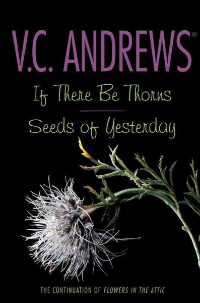 If there be thorns ; Seeds of yesterday / by V.C. Andrews.