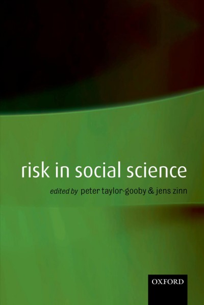 Risk in social science / [edited by] Peter Taylor-Gooby and Jens O. Zinn.