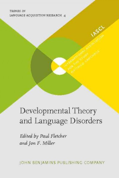 Developmental theory and language disorders / edited by Paul Fletcher, Jon F. Miller.