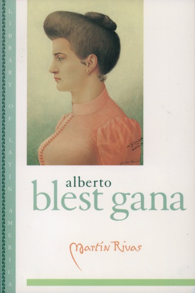 Martin Rivas : a novel / by Alberto Blest Gana ; translated from the Spanish by Tess O'Dwyer ; with an introduction by Jaime Concha.