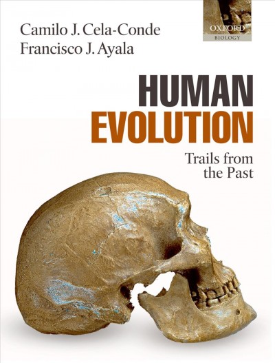 Human evolution : trails from the past / Camilo J. Cela-Conde and Francisco J. Ayala.