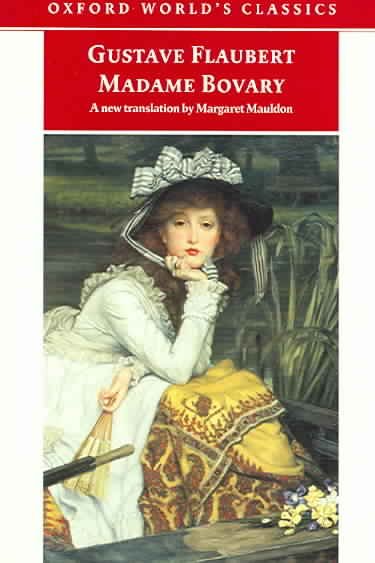 Madame Bovary : provincial manners / Gustave Flaubert ; translated by Margaret Mauldon ; with an introduction by Malcolm Bowie ; and notes by Mark Overstall.