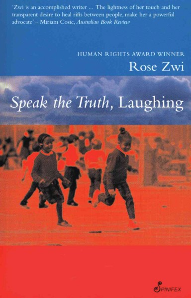 Speak the truth, laughing : nine stories and a novella, House arrest / Rose Zwi.