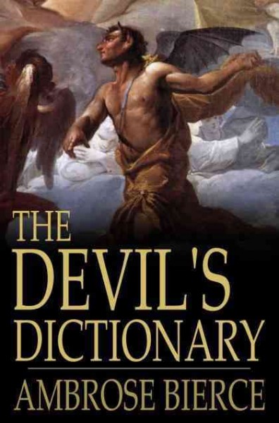 The devil's dictionary / Ambrose Bierce.