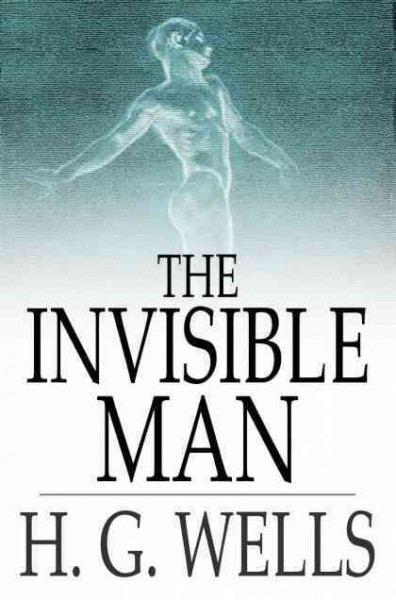 The invisible man : a grotesque romance / H.G. Wells.