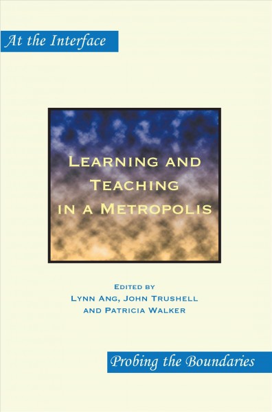 Learning and teaching in a metropolis / edited by Lynn Ang, John Trushell and Patricia Walker.