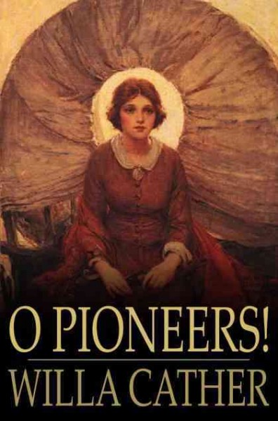 O pioneers! / Willa Cather.