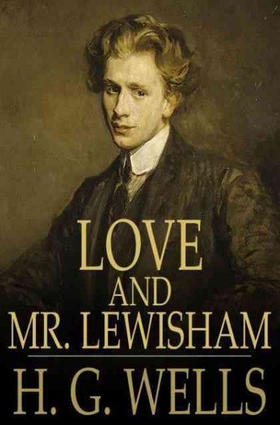 Love and Mr. Lewisham / H.G. Wells.