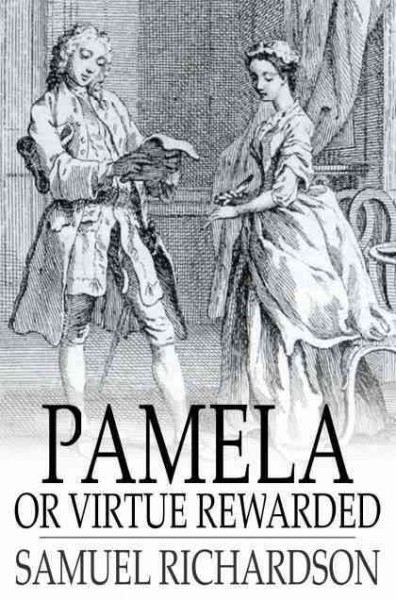 Pamela, or, Virtue rewarded / Samuel Richardson.