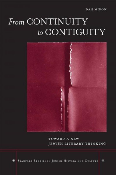 From continuity to contiguity : toward a new Jewish literary thinking / Dan Miron.