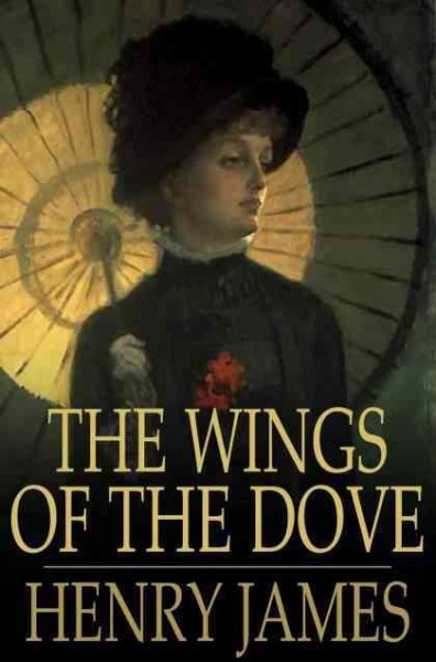 The wings of the dove / Henry James.
