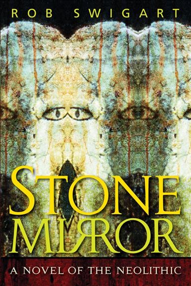 Stone mirror : a novel of the neolithic / Rob Swigart.
