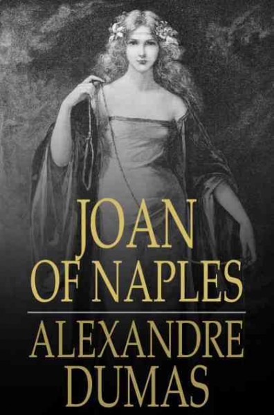 Joan of Naples : celebrated crimes / Alexandre Dumas.