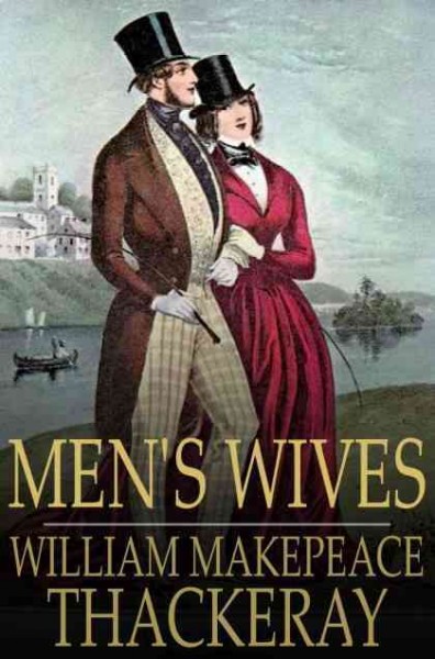 Men's wives / William Makepeace Thackeray.