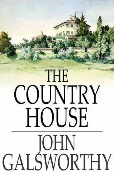 The country house / by John Galsworthy.