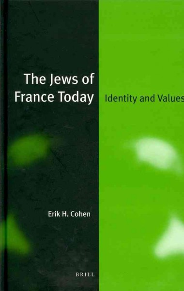 The Jews of France today : identity and values / by Erik H. Cohen.