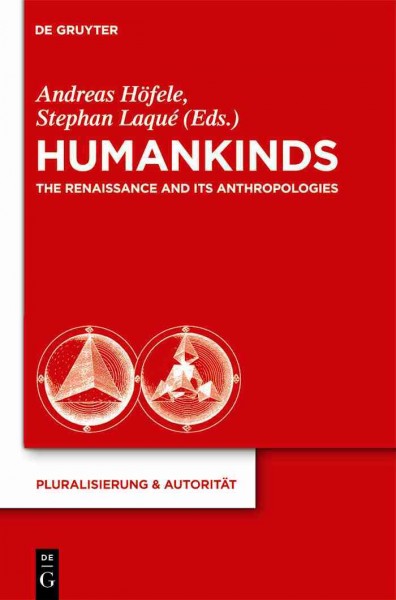 Humankinds : the renaissance and its anthropologies / edited by Andreas Höfele ; Stephan Laqué.