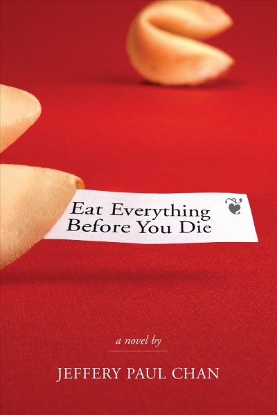 Eat everything before you die : a Chinaman in the counterculture / Jeffery Paul Chan.