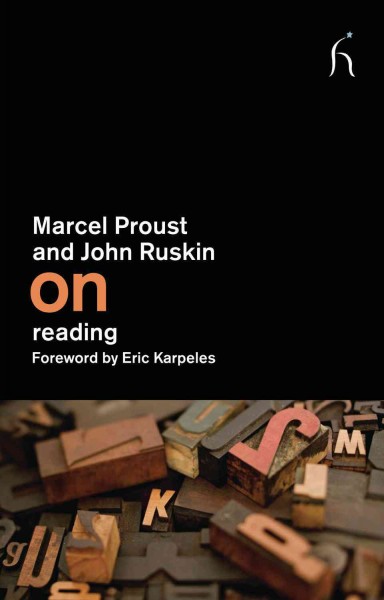 On reading : with Sesame and lilies I: Of kings' treasuries by John Ruskin / Proust ; edited and translated by Damion Searls ; [foreword by Eric Karples].