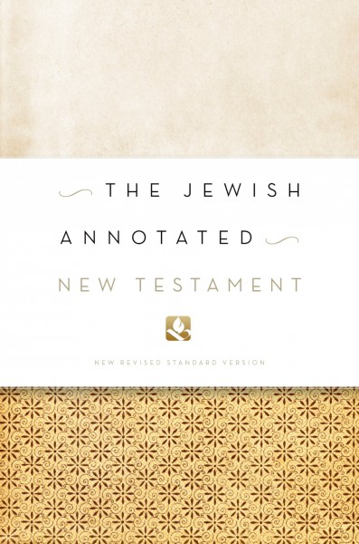 The Jewish annotated New Testament : New Revised Standard Version Bible translation / Amy-Jill Levine and Marc Zvi Brettler, editors.