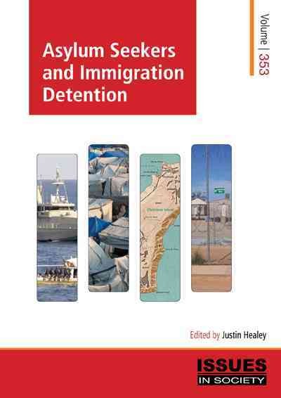 Asylum seekers and immigration detention / edited by Justin Healey.