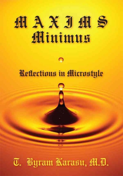 Maxims minimus : reflections in microstyle / T. Byram Karasu.