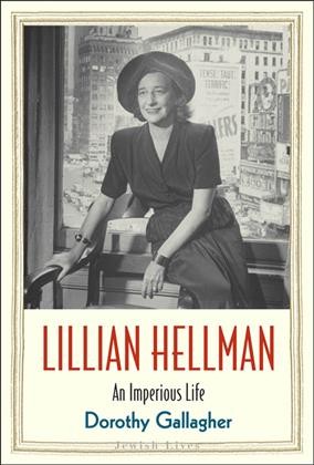 Lillian Hellman : an imperious life / Dorothy Gallagher.