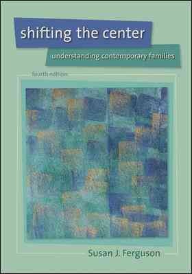 Shifting the center : understanding contemporary families / [compiled by] Susan J. Ferguson.