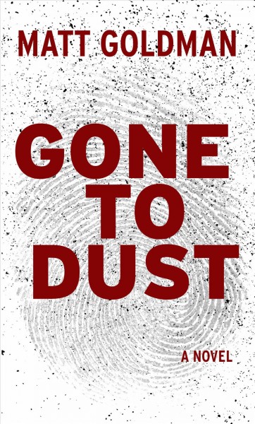 Gone to dust / Matthew Goldman.