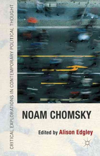 Noam Chomsky / edited by Alison Edgley, Associate Professor, School of Health Sciences, University of Nottingham.