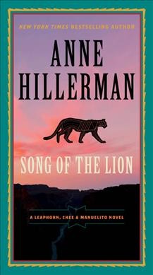 Song of the lion : a Leaphorn, Chee & Manuelito novel / Anne Hillerman.