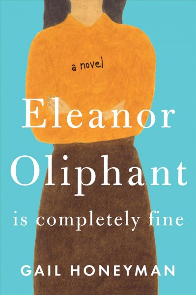 Eleanor Oliphant is completely fine  [large print] / Gail Honeyman.