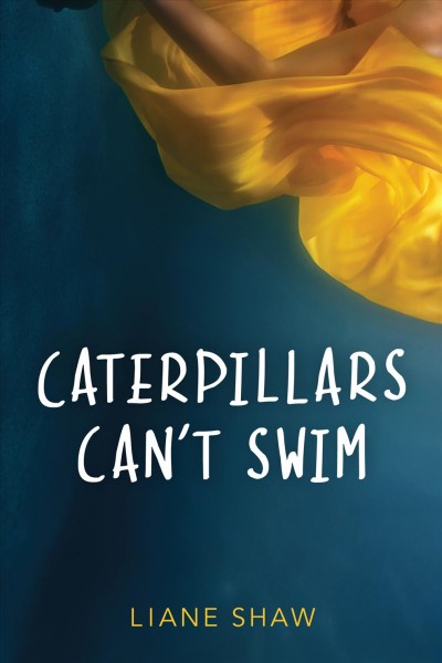 Caterpillars can't swim / by Liane Shaw.