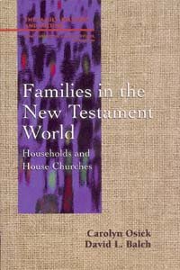 Families in the New Testament world : households and house churches / Carolyn Osiek, David L. Balch.