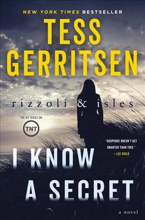 Rizzoli & Isles : I know a secret : a novel / Tess Gerritsen.
