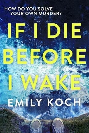 If I die before I wake / Emily Koch.