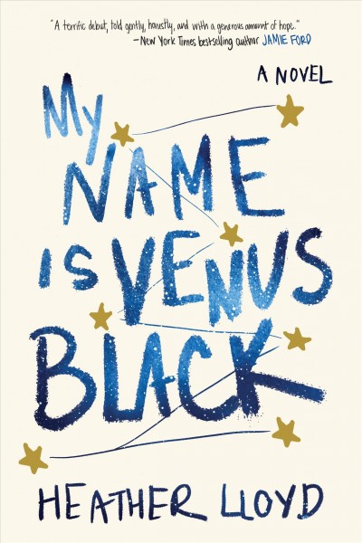 My name is Venus Black : a novel / Heather Lloyd.