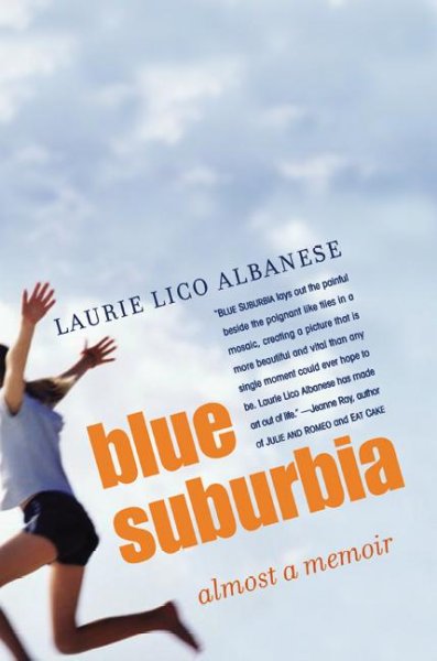 Blue suburbia : almost a memoir / Laurie Lico Albanese.