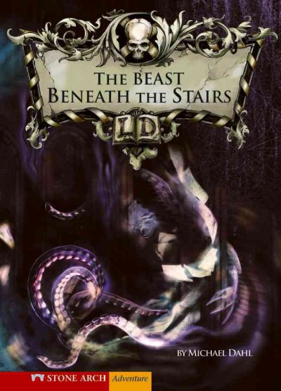 The beast beneath the stairs / by Michael Dahl ; illustrated by Patricia Moffett.