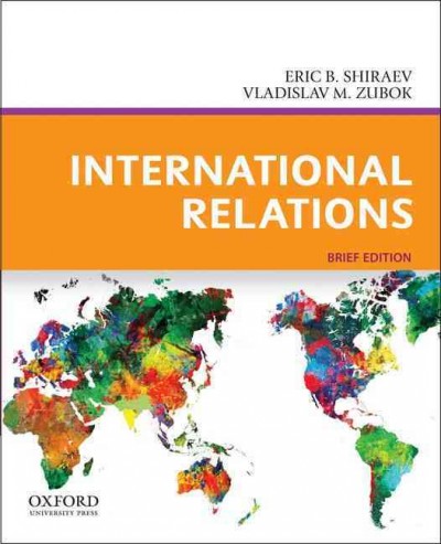 International relations / Eric B. Shiraev, George Mason University, Vladislav M. Zubok, London School of Economics.