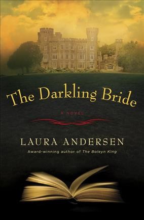 The darkling bride : a novel / Laura Andersen.