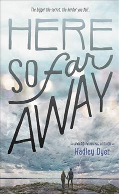 Here so far away / Hadley Dyer.