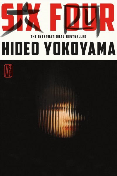 Six four / Hideo Yokoyama ; translated from the Japanese by Jonathan Lloyd-Davies.