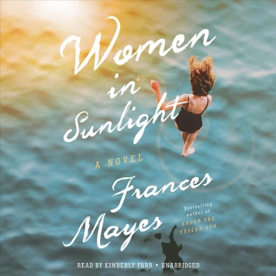 Women in sunlight : a novel / Frances Mayes.